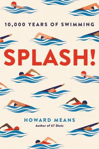 Cover image for Splash!: 10,000 Years of Swimming