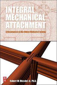 Cover image for Integral Mechanical Attachment: A Resurgence of the Oldest Method of Joining