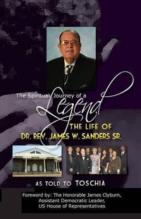 Cover image for The Spiritual Journey of a Legend: The Life Of Reverend Dr. James W. Sanders