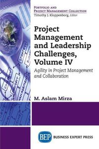 Cover image for Project Management and Leadership Challenges, Volume IV: Agility in Project Management and Collaboration