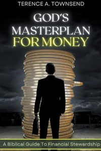 Cover image for God's Masterplan For Money - A Biblical Guide To Financial Stewardship