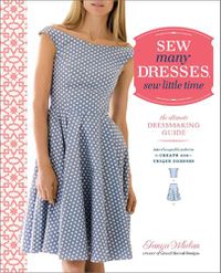 Cover image for Sew Many Dresses, Sew Little Time - The Ultimate D ressmaking Guide
