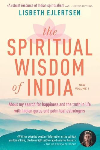 Cover image for The Spiritual Wisdom of India, New Volume 1: About my search for happiness and the truth in life with Indian gurus and palm leaf astrologers