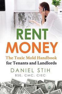 Cover image for Rent Money: The Toxic Mold Handbook for Tenants and Landlords