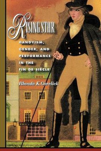 Cover image for Rising Star: Dandyism, Gender and Performance in the Fin de Siecle