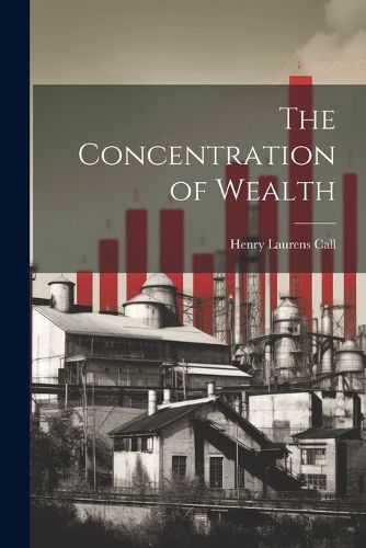 The Concentration of Wealth