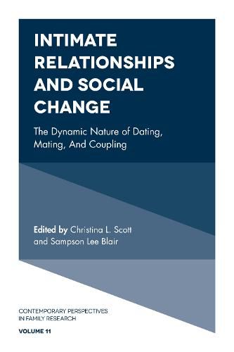 Intimate Relationships and Social Change: The Dynamic Nature of Dating, Mating, and Coupling