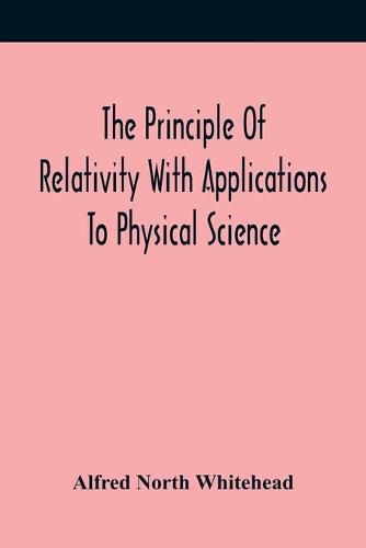 The Principle Of Relativity With Applications To Physical Science