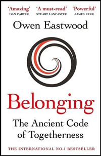 Cover image for Belonging: The Ancient Code of Togetherness: The International No. 1 Bestseller