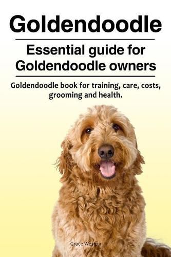Cover image for Goldendoodle. Essential guide for Goldendoodle owners. Goldendoodle book for training, care, costs, grooming and health.