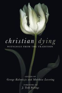 Cover image for Christian Dying: Witnesses from the Tradition