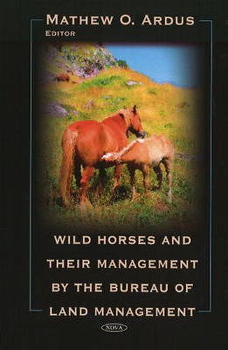 Cover image for Wild Horses & their Management by the Bureau of Land Management