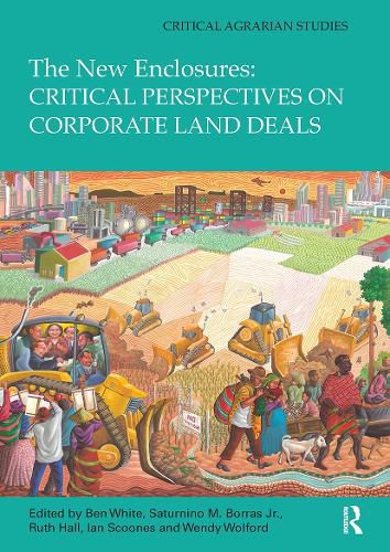 The New Enclosures: Critical Perspectives on Corporate Land Deals