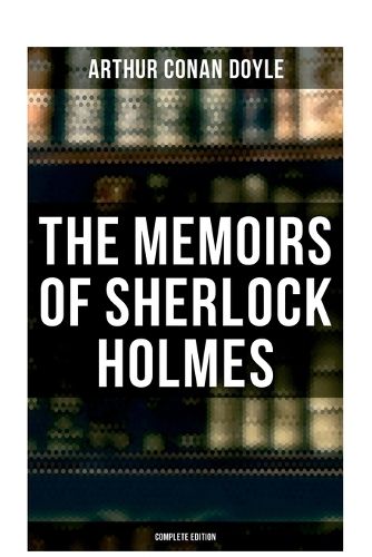 Cover image for The Memoirs of Sherlock Holmes (Complete Edition)