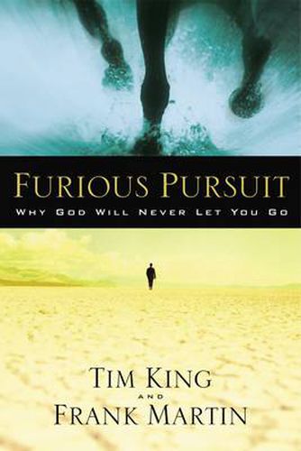 Furious Pursuit: Why God Will Never Let You Go