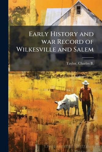 Cover image for Early History and war Record of Wilkesville and Salem