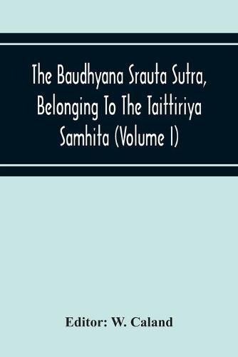 Cover image for The Baudhyana Srauta Sutra, Belonging To The Taittiriya Samhita (Volume I)