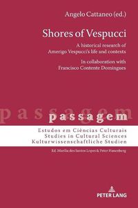 Cover image for Shores of Vespucci: A historical research of Amerigo Vespucci's life and contexts in collaboration with Francisco Contente Domingues