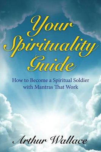 Cover image for Your Spirituallity Guide: How to Become a Spiritual Soldier with Mantras That Work