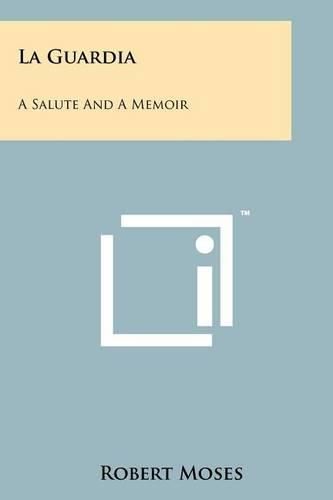 Cover image for La Guardia: A Salute and a Memoir
