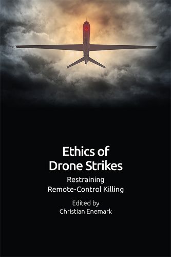 Cover image for Ethics of Drone Strikes: Restraining Remote-Control Killing