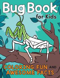 Cover image for Bug Book for Kids: Coloring Fun and Awesome Facts
