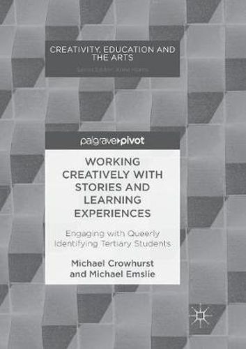 Cover image for Working Creatively with Stories and Learning Experiences: Engaging with Queerly Identifying Tertiary Students