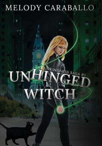 Cover image for Unhinged Witch: The Unkindness Saga Book #1