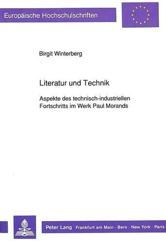 Cover image for Literatur Und Technik: Aspekte Des Technisch-Industriellen Fortschritts Im Werk Paul Morands