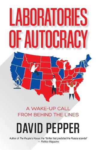 Cover image for Laboratories of Autocracy: A Wake-Up Call from Behind the Lines