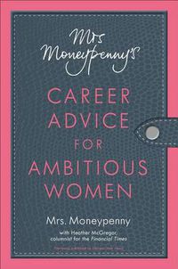 Cover image for Mrs. Moneypenny's Career Advice for Ambitious Women