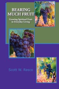 Cover image for Bearing Much Fruit: Growing Spiritual Fruit in Everyday Living