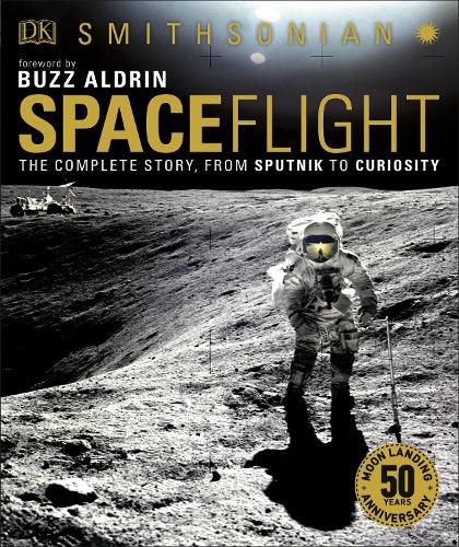Smithsonian: Spaceflight, 2nd Edition: The Complete Story from Sputnik to Curiousity