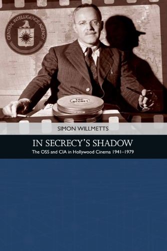 Cover image for In Secrecy's Shadow: The Oss and CIA in Hollywood Cinema 1941-1979