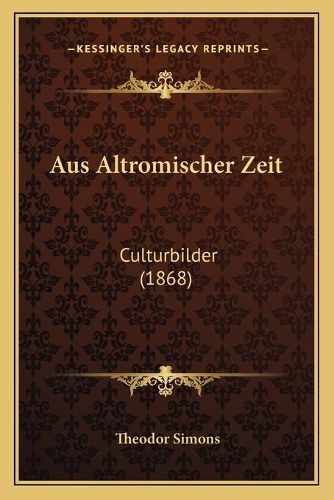 Cover image for Aus Altromischer Zeit: Culturbilder (1868)
