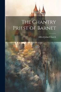 Cover image for The Chantry Priest of Barnet