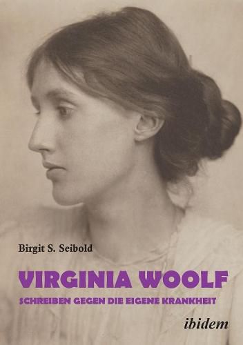 Cover image for Virginia Woolf - Schreiben gegen die eigene Krankheit.