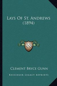 Cover image for Lays of St. Andrews (1894)