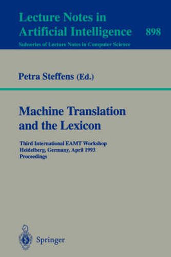 Cover image for Machine Translation and the Lexicon: Third International EAMT Workshop, Heidelberg, Germany, April 26-28, 1993. Proceedings