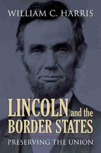 Cover image for Lincoln and the Border States: Preserving the Union