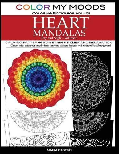 Cover image for Color My Moods Coloring Books for Adults, Day and Night Heart Mandalas (Volume 3): Calming mandala patterns for stress relief and relaxation to help cope with anxiety, depression, PTSD, sharpen focus and mind, art for creative expression and for fun