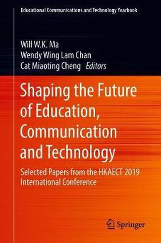 Cover image for Shaping the Future of Education, Communication and Technology: Selected Papers from the HKAECT 2019 International Conference