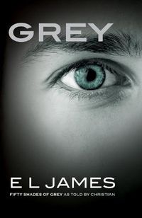 Cover image for Grey: Fifty Shades of Grey as Told by Christian