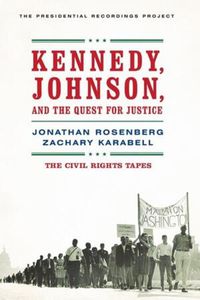 Cover image for Kennedy, Johnson, and the Quest for Justice: The Civil Rights Tapes