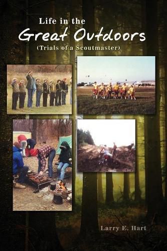 Life in the Great Outdoors: (Trials of a Scoutmaster)
