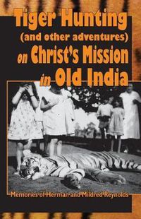 Cover image for Tiger Hunting (and other adventures) on Christ's Service in Old India