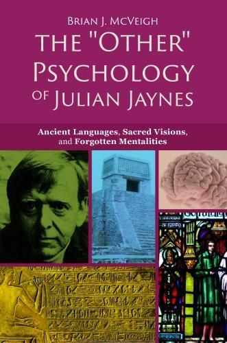 Cover image for The 'Other' Psychology of Julian Jaynes: Ancient Languages, Sacred Visions, and Forgotten Mentalities