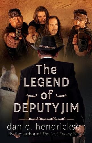 Cover image for The Legend of Deputy Jim: Prequel to The Last Enemy Series