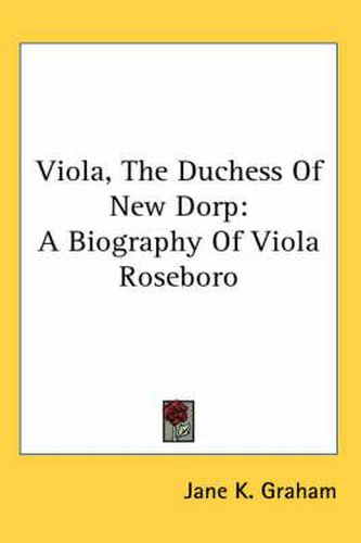 Cover image for Viola, the Duchess of New Dorp: A Biography of Viola Roseboro