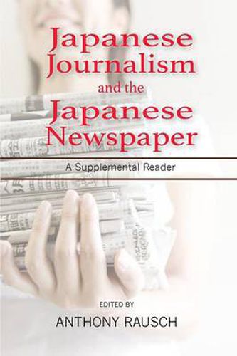 Cover image for Japanese Journalism and the Japanese Newspaper: A Supplemental Reader